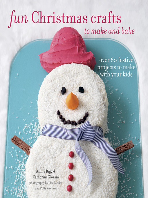 Title details for Fun Christmas Crafts to Make and Bake by Catherine Woram - Available